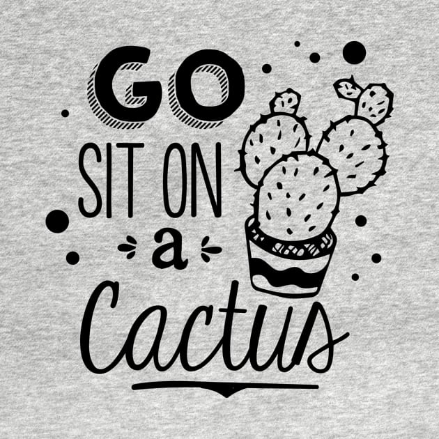 Go Sit On A Cactus by scullinc